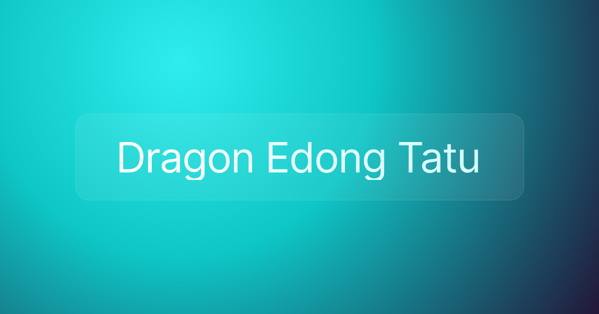 Dragon Edong Tatu