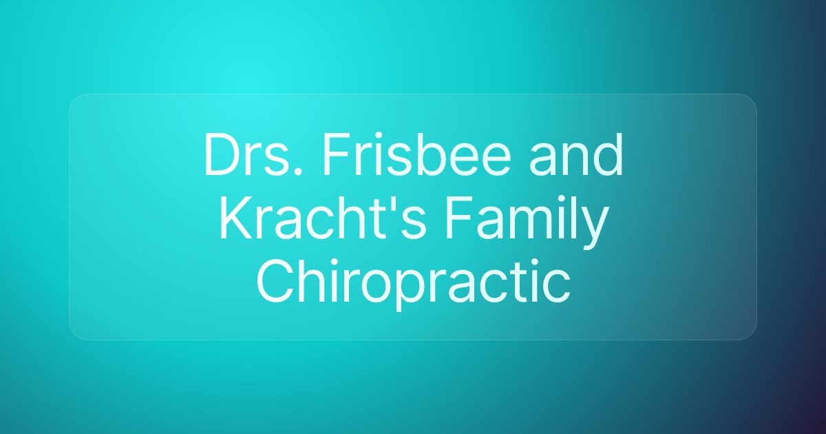 Drs. Frisbee and Kracht's Family Chiropractic