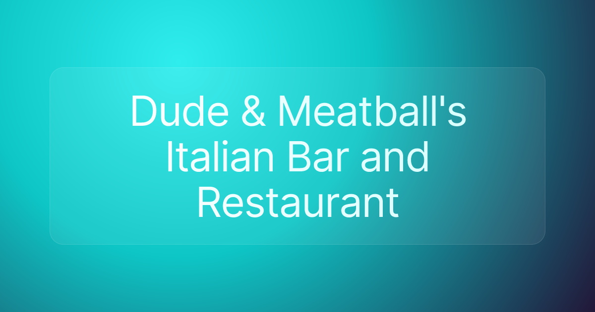 Dude & Meatball's Italian Bar and Restaurant