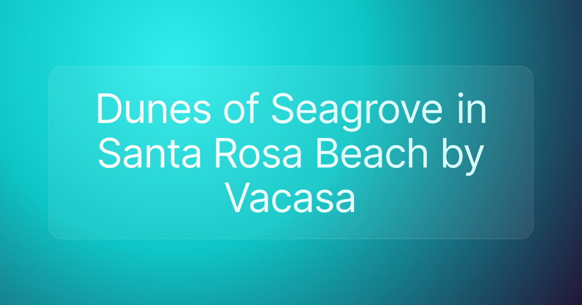 Dunes of Seagrove in Santa Rosa Beach by Vacasa
