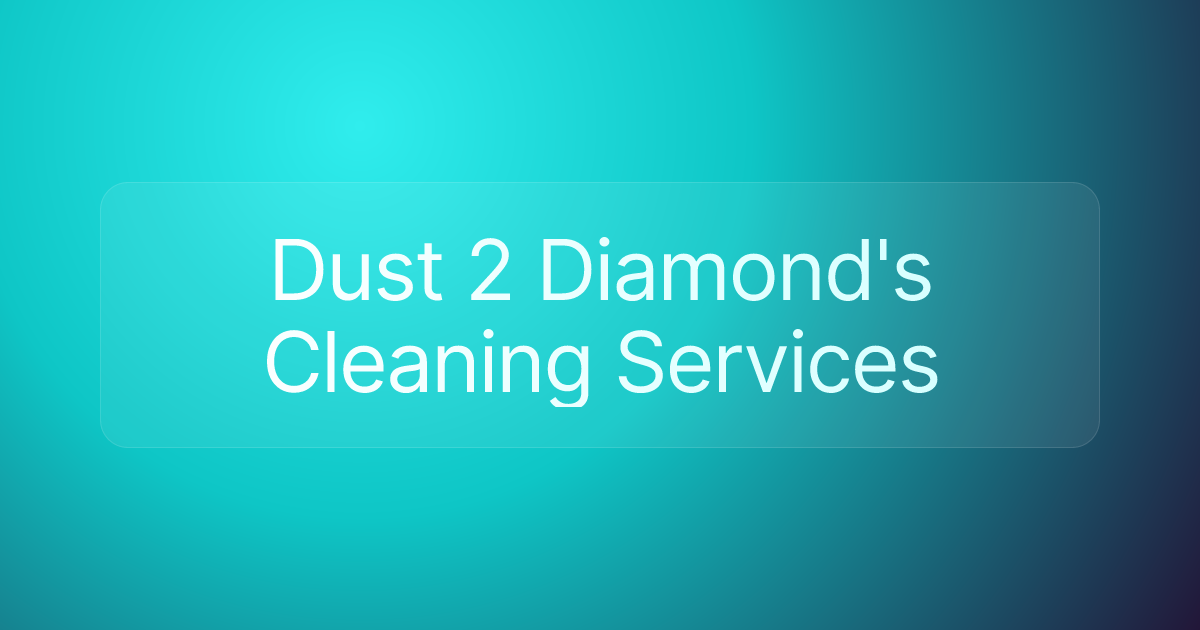 Dust 2 Diamond's Cleaning Services