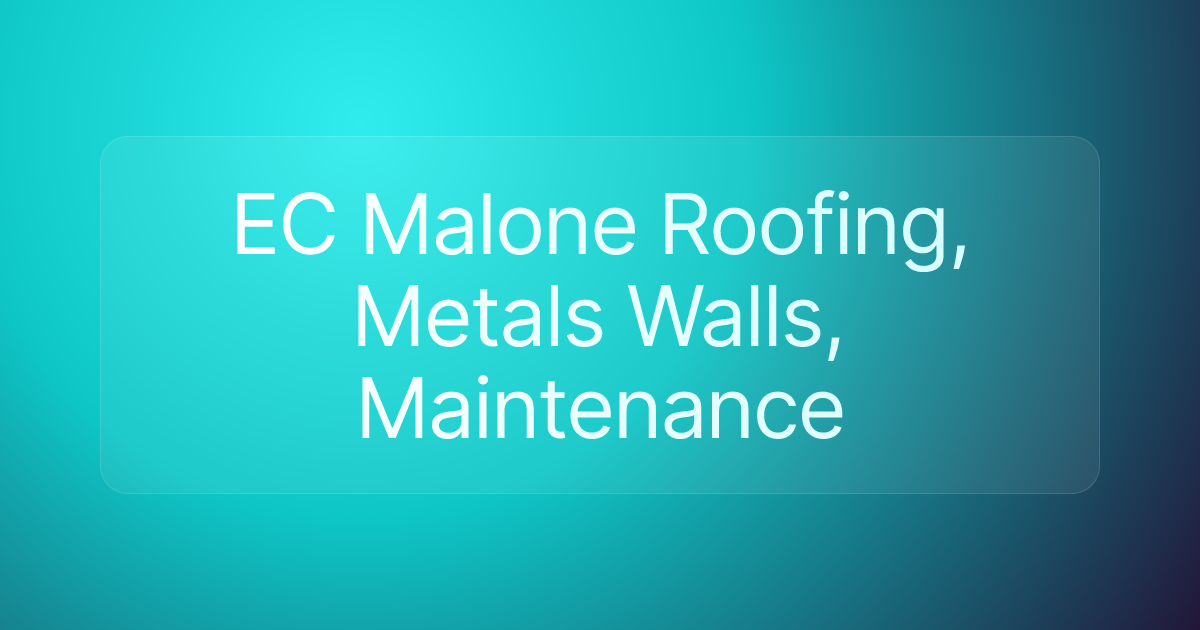 EC Malone Roofing, Metals Walls, Maintenance