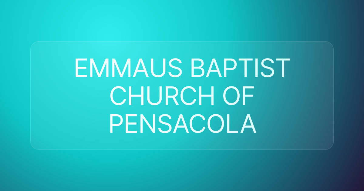 EMMAUS BAPTIST CHURCH OF PENSACOLA