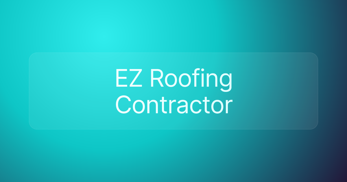 EZ Roofing Contractor