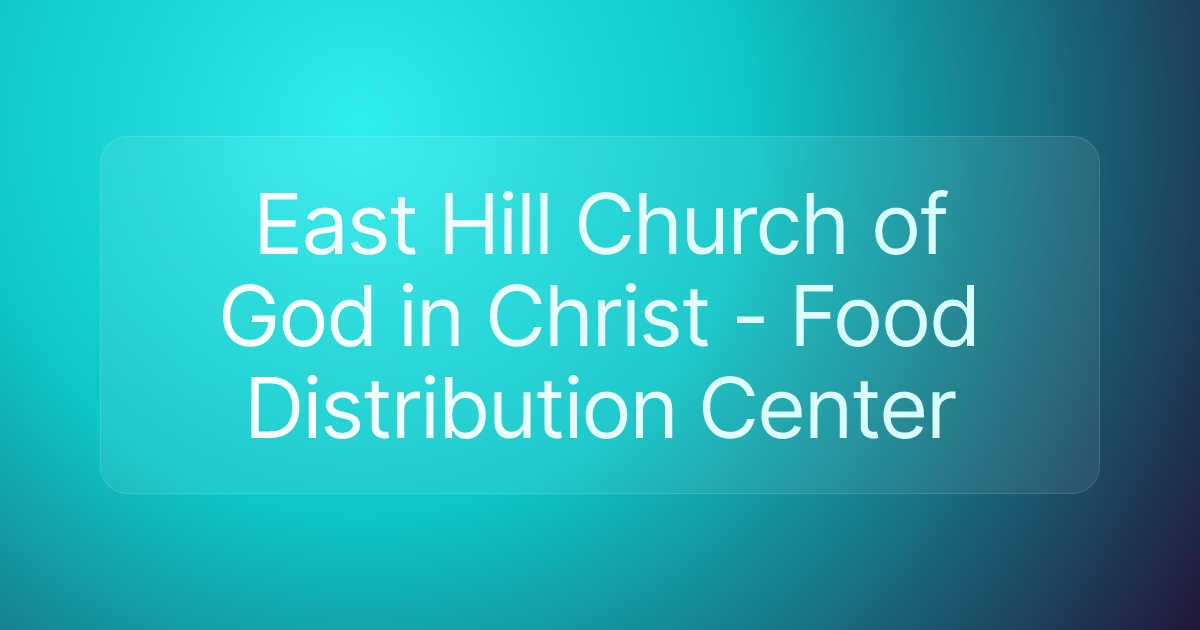 East Hill Church of God in Christ - Food Distribution Center