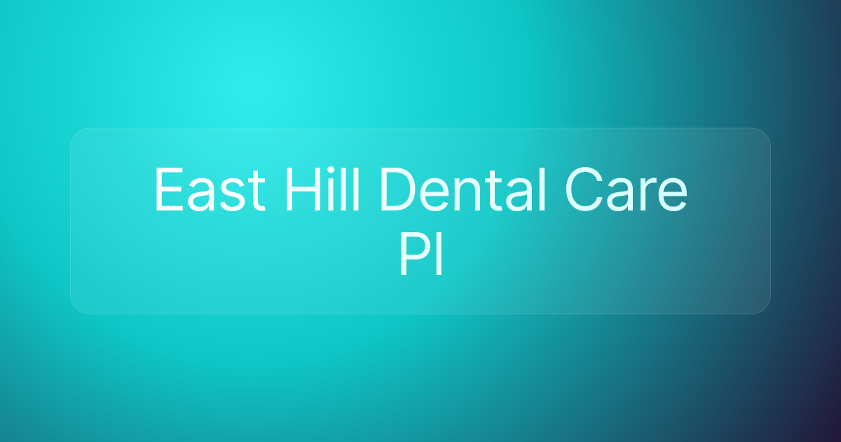 East Hill Dental Care Pl