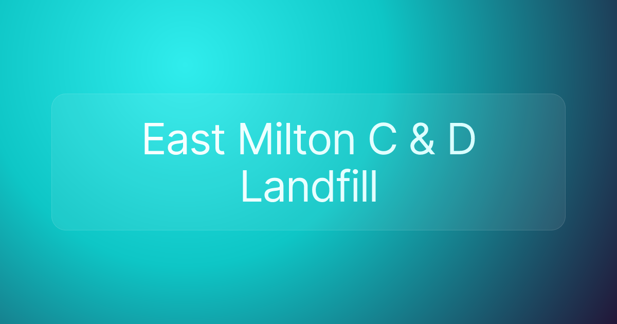 East Milton C & D Landfill