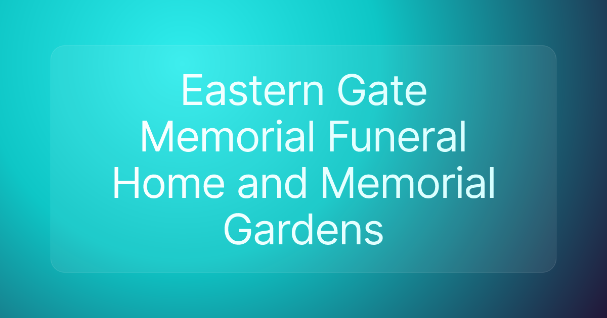 Eastern Gate Memorial Funeral Home and Memorial Gardens