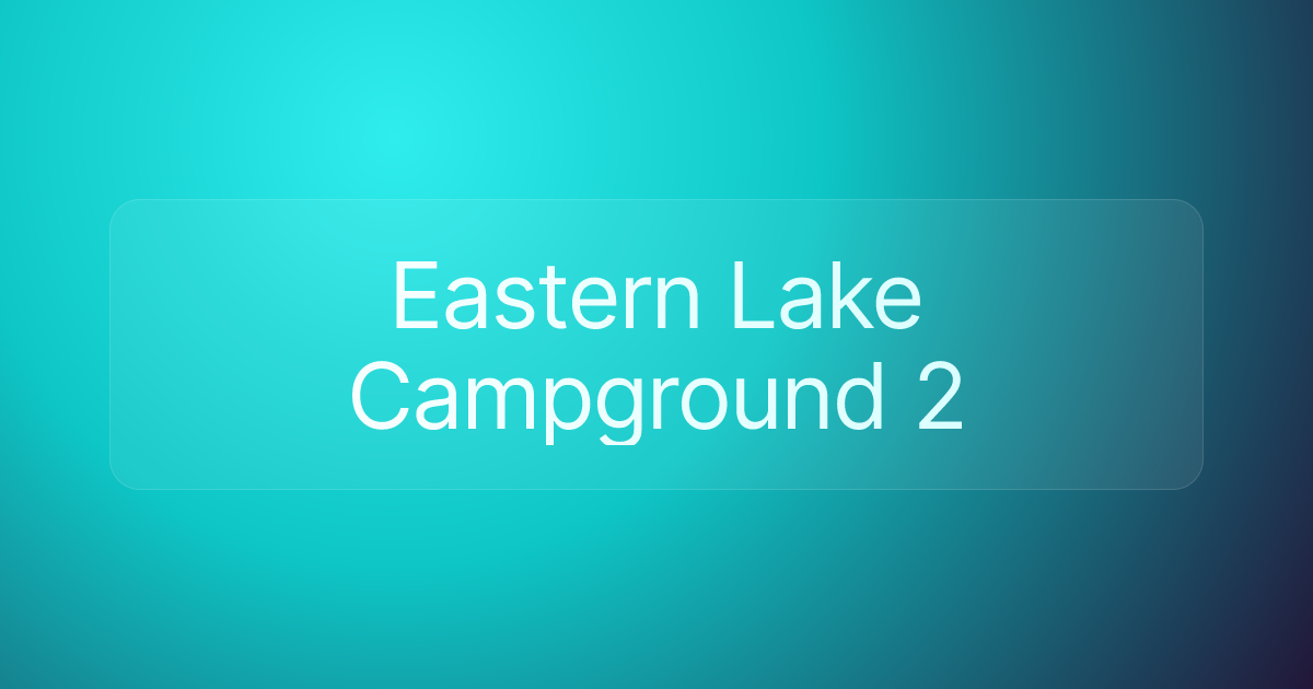 Eastern Lake Campground 2