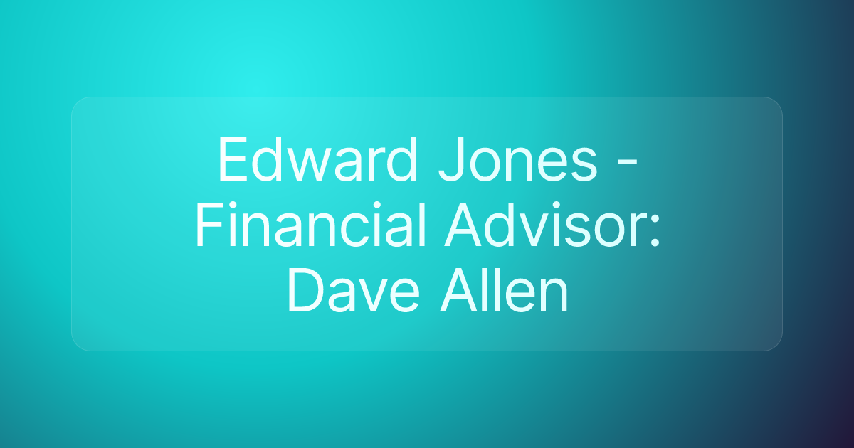Edward Jones - Financial Advisor: Dave Allen
