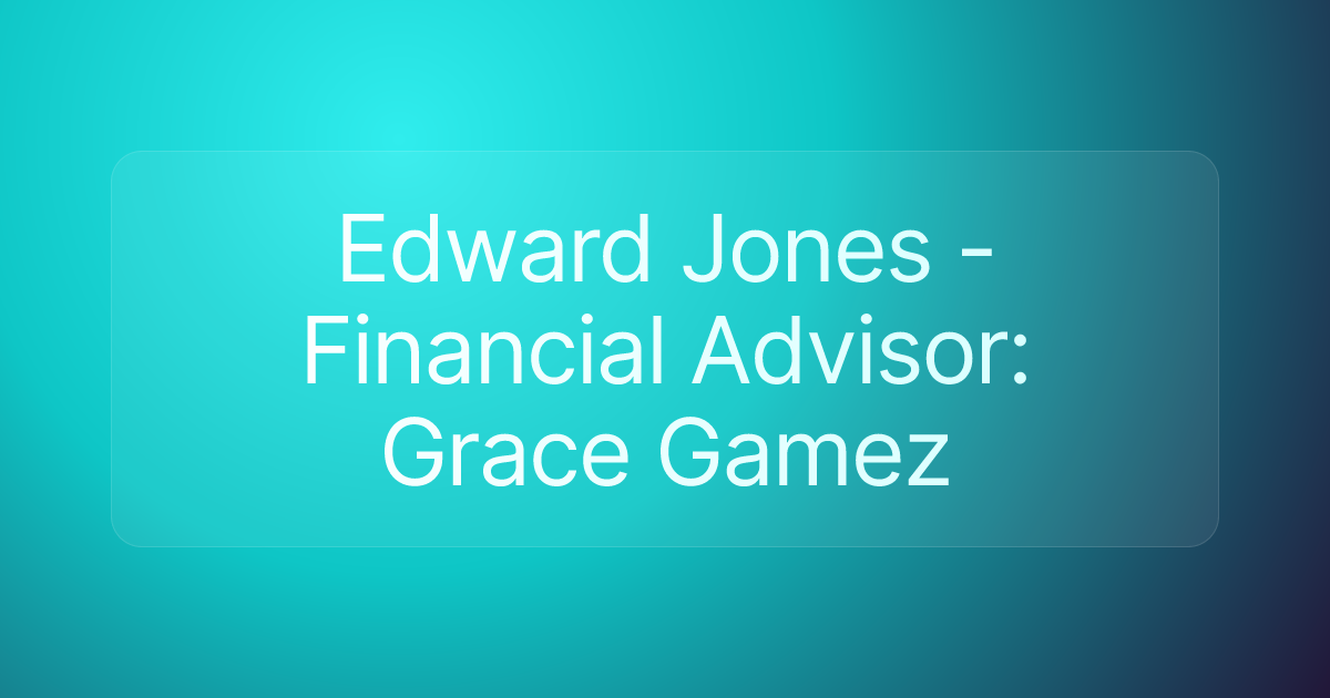 Edward Jones - Financial Advisor: Grace Gamez