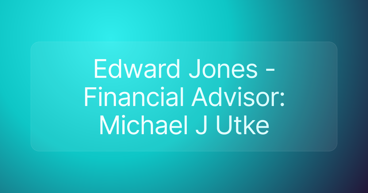 Edward Jones - Financial Advisor: Michael J Utke