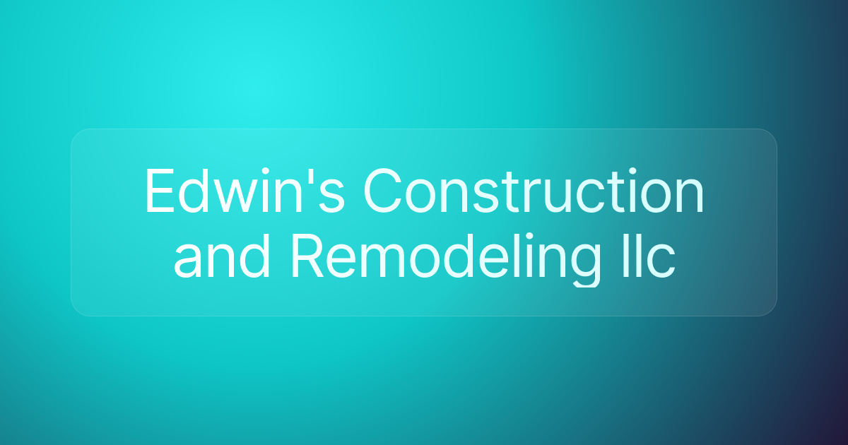 Edwin's Construction and Remodeling llc