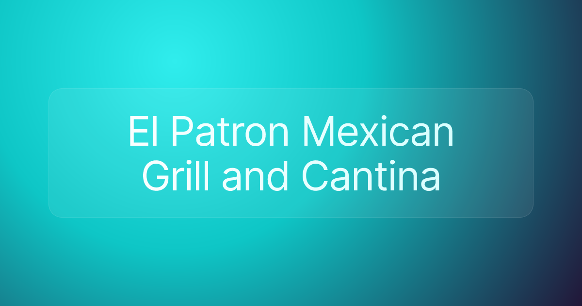 El Patron Mexican Grill and Cantina