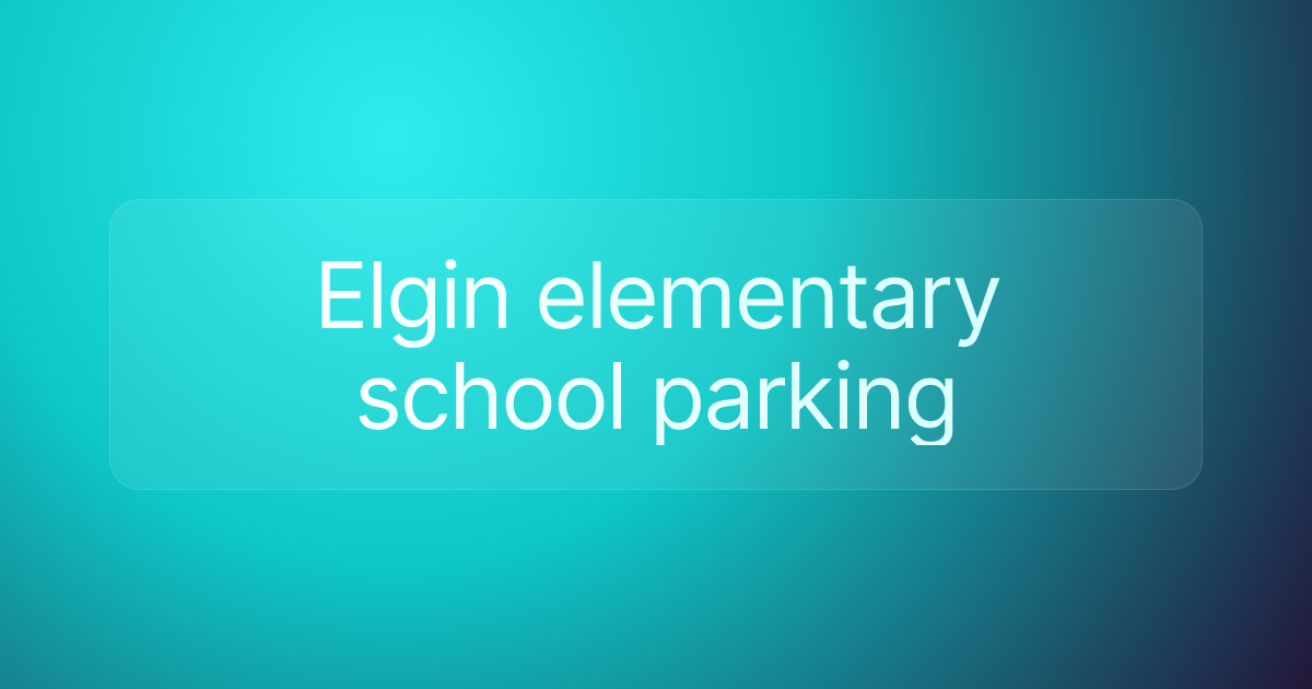 Elgin elementary school parking