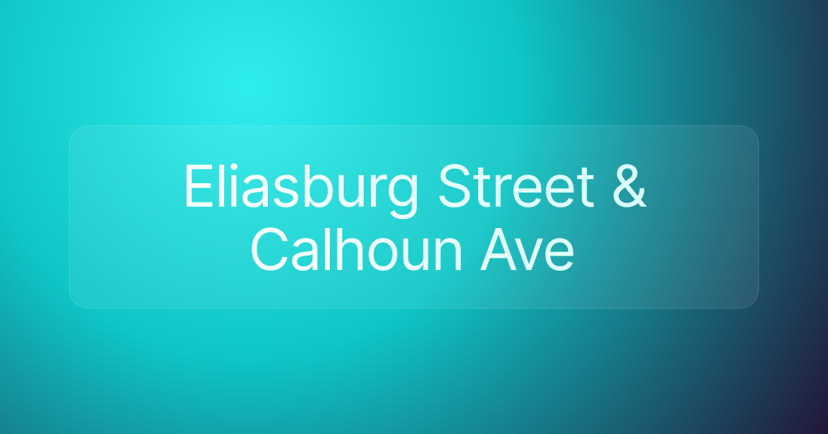 Eliasburg Street & Calhoun Ave
