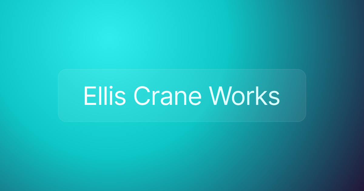 Ellis Crane Works