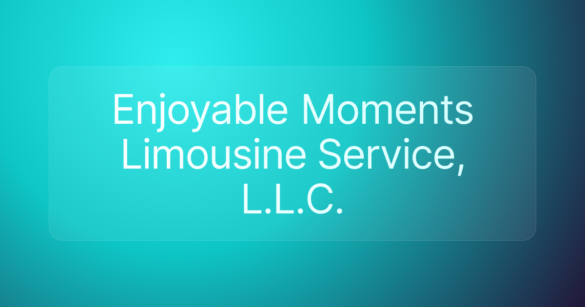Enjoyable Moments Limousine Service, L.L.C.