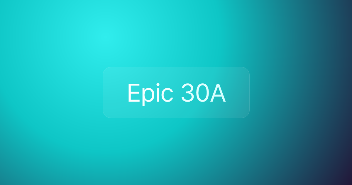 Epic 30A
