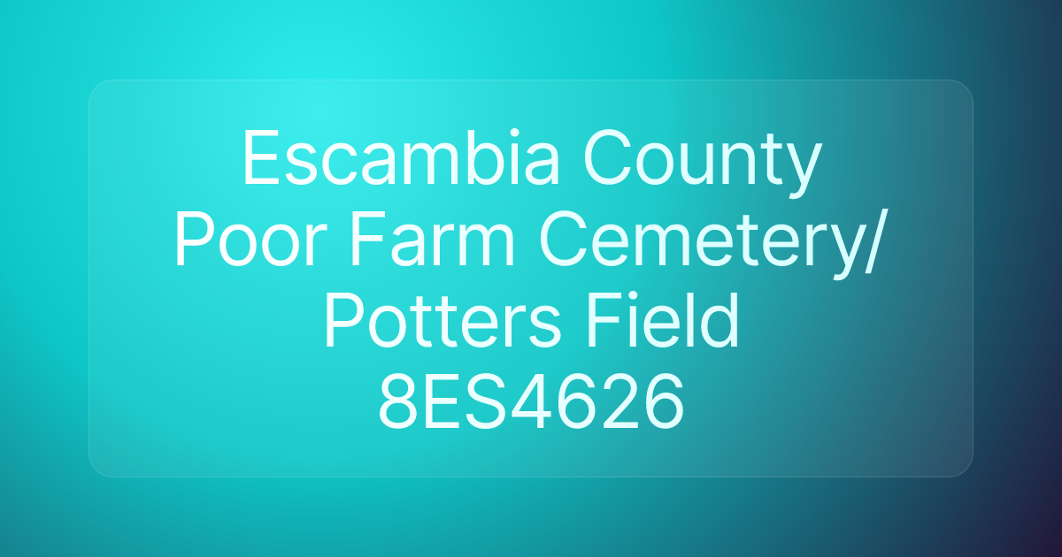 Escambia County Poor Farm Cemetery/ Potters Field 8ES4626