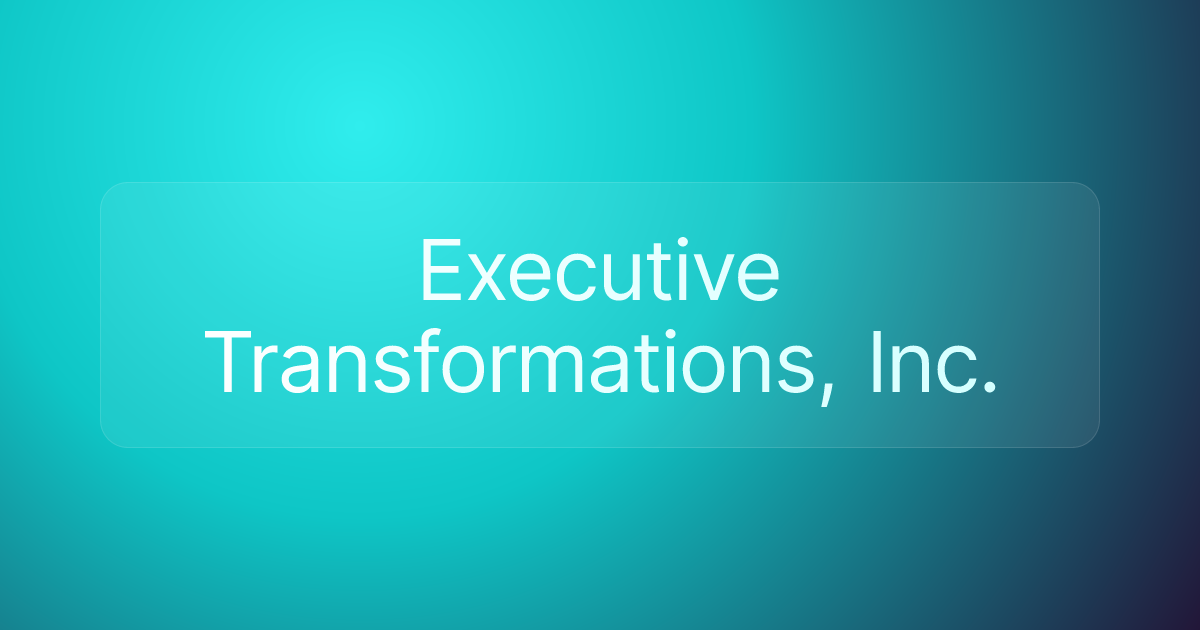 Executive Transformations, Inc.