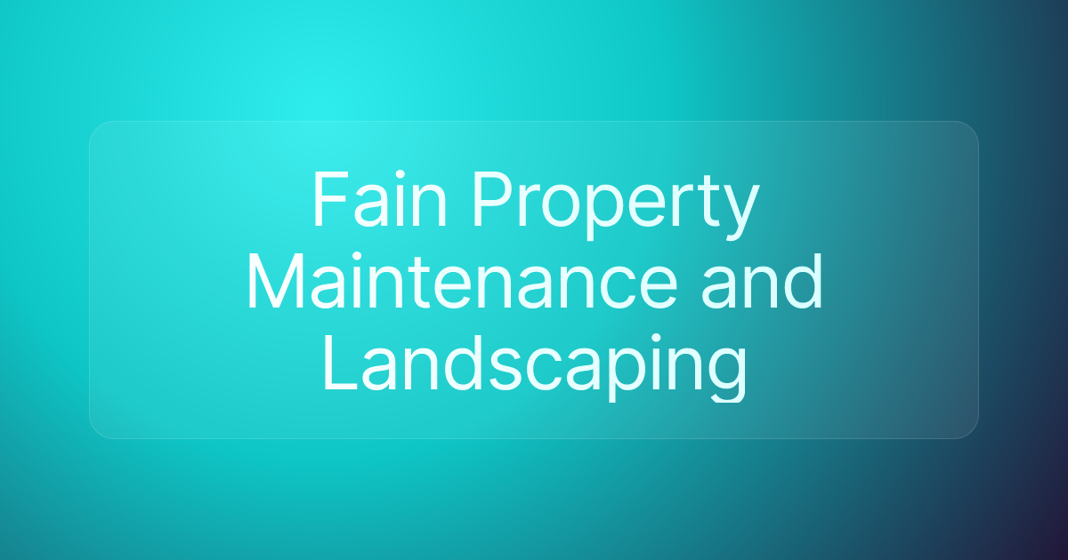 Fain Property Maintenance and Landscaping