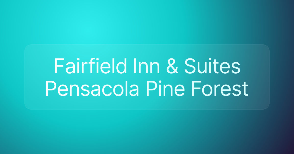 Fairfield Inn & Suites Pensacola Pine Forest