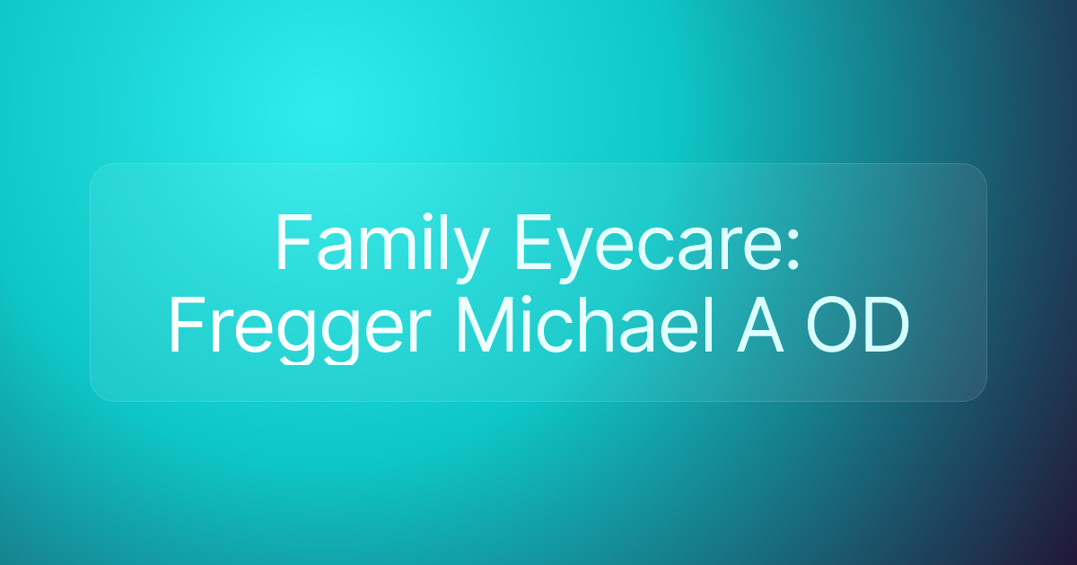 Family Eyecare: Fregger Michael A OD