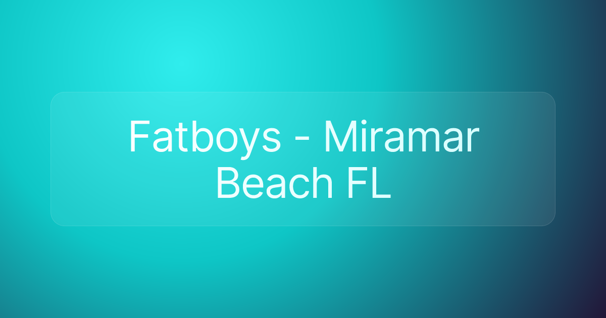 Fatboys - Miramar Beach FL