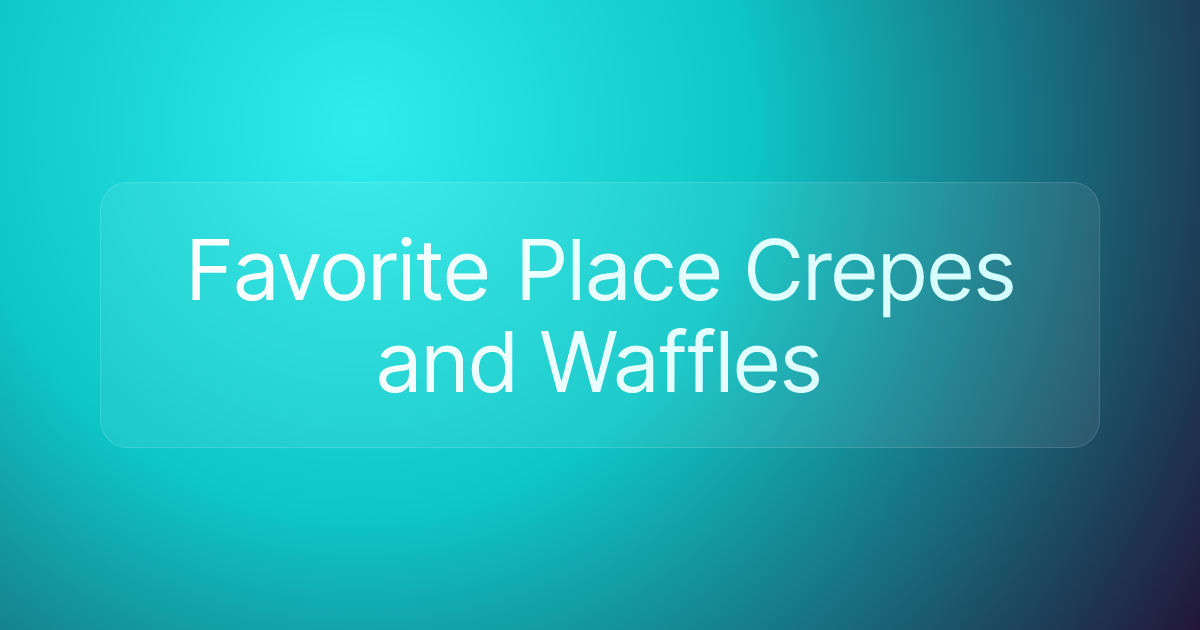 Favorite Place Crepes and Waffles