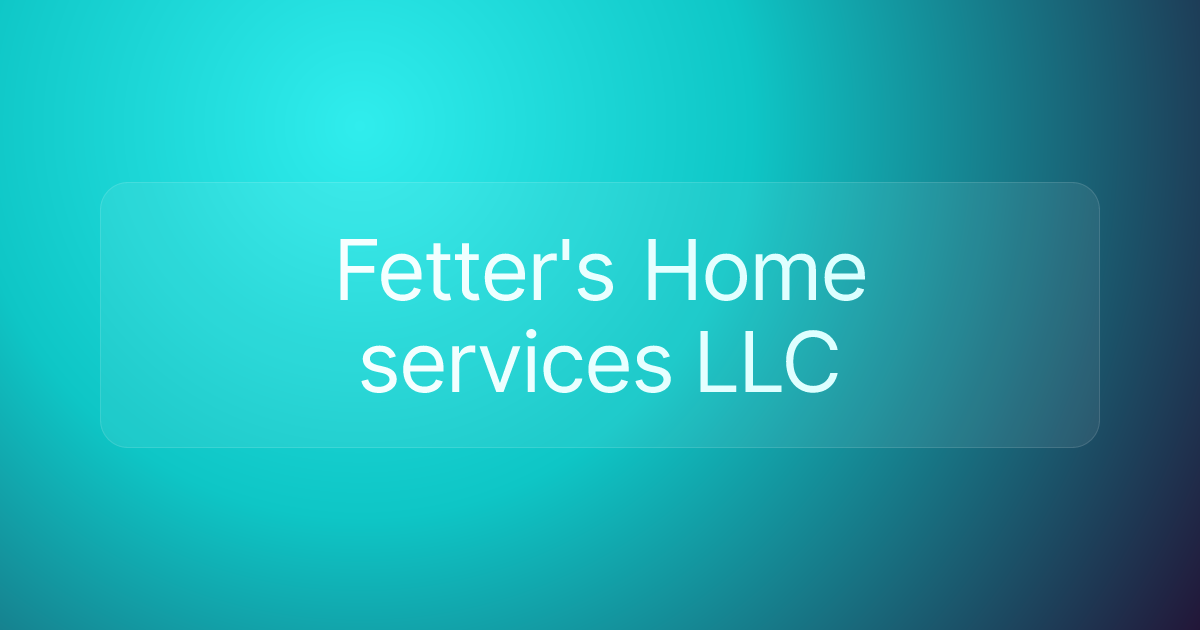 Fetter's Home services LLC