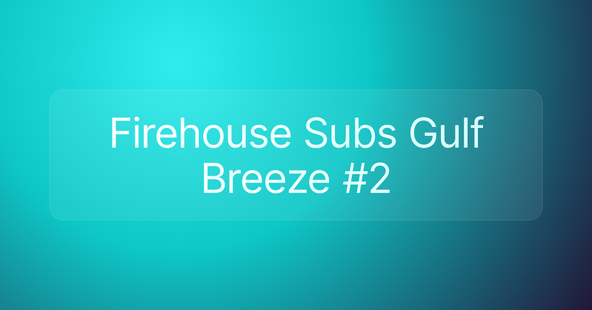 Firehouse Subs Gulf Breeze #2