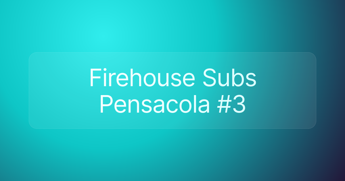 Firehouse Subs Pensacola #3