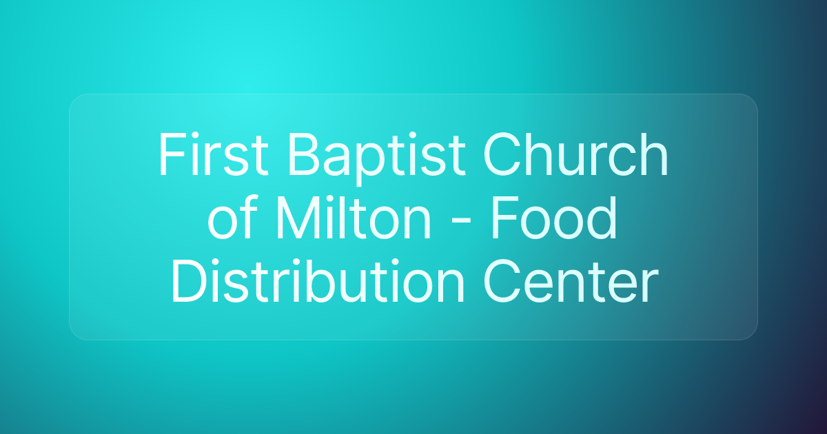 First Baptist Church of Milton - Food Distribution Center