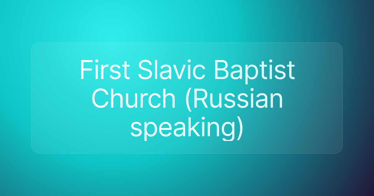 First Slavic Baptist Church (Russian speaking)