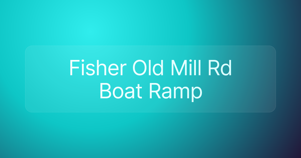 Fisher Old Mill Rd Boat Ramp