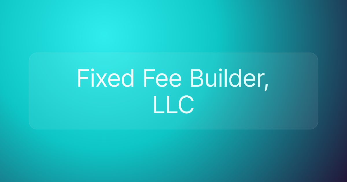 Fixed Fee Builder, LLC