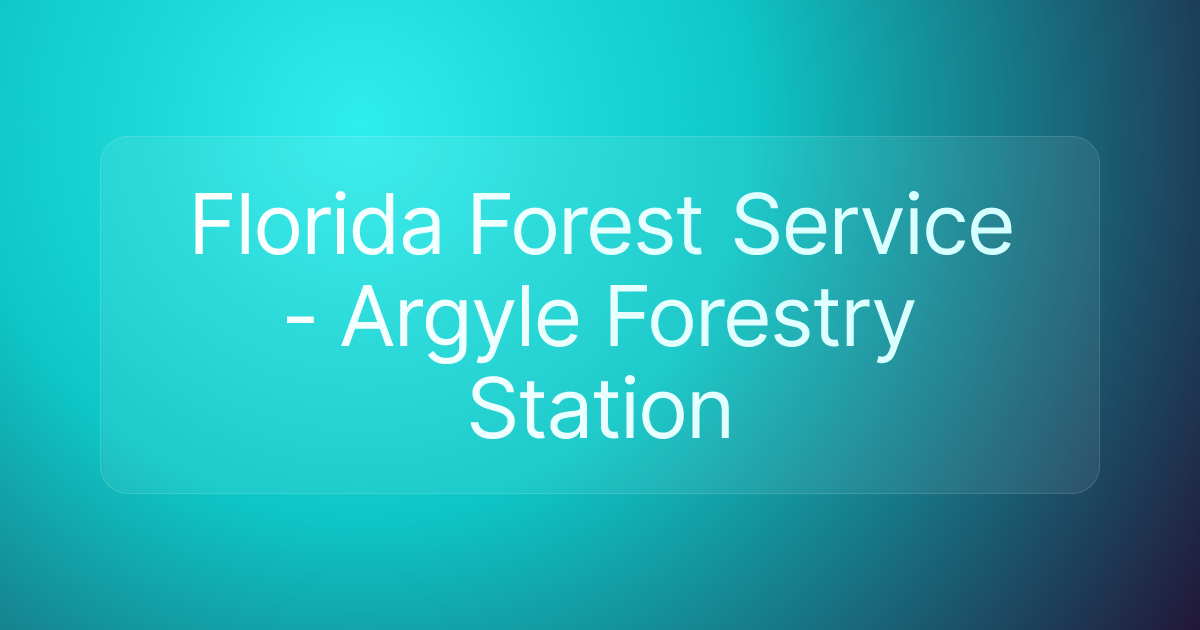 Florida Forest Service - Argyle Forestry Station