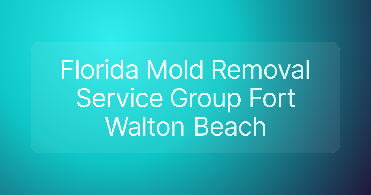 Florida Mold Removal Service Group Fort Walton Beach