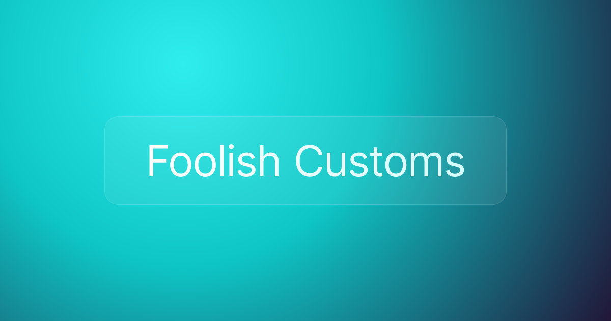 Foolish Customs