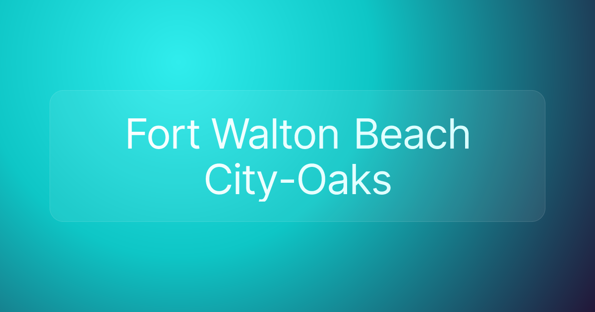 Fort Walton Beach City-Oaks