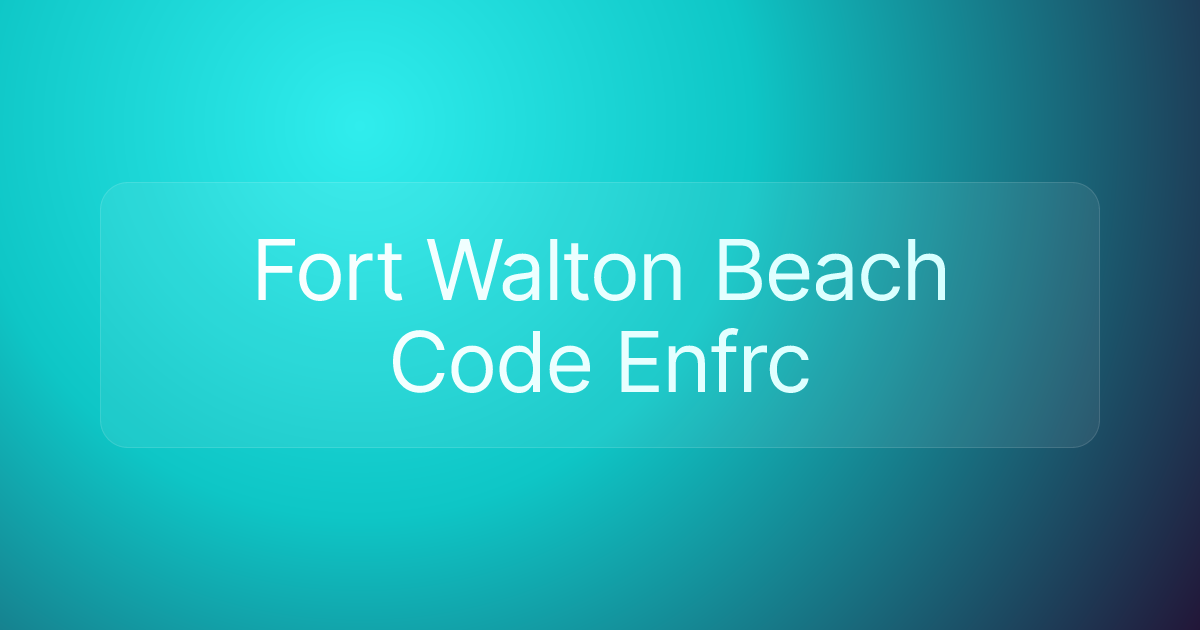 Fort Walton Beach Code Enfrc