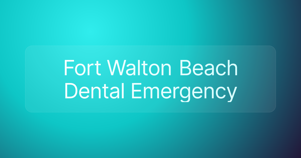 Fort Walton Beach Dental Emergency