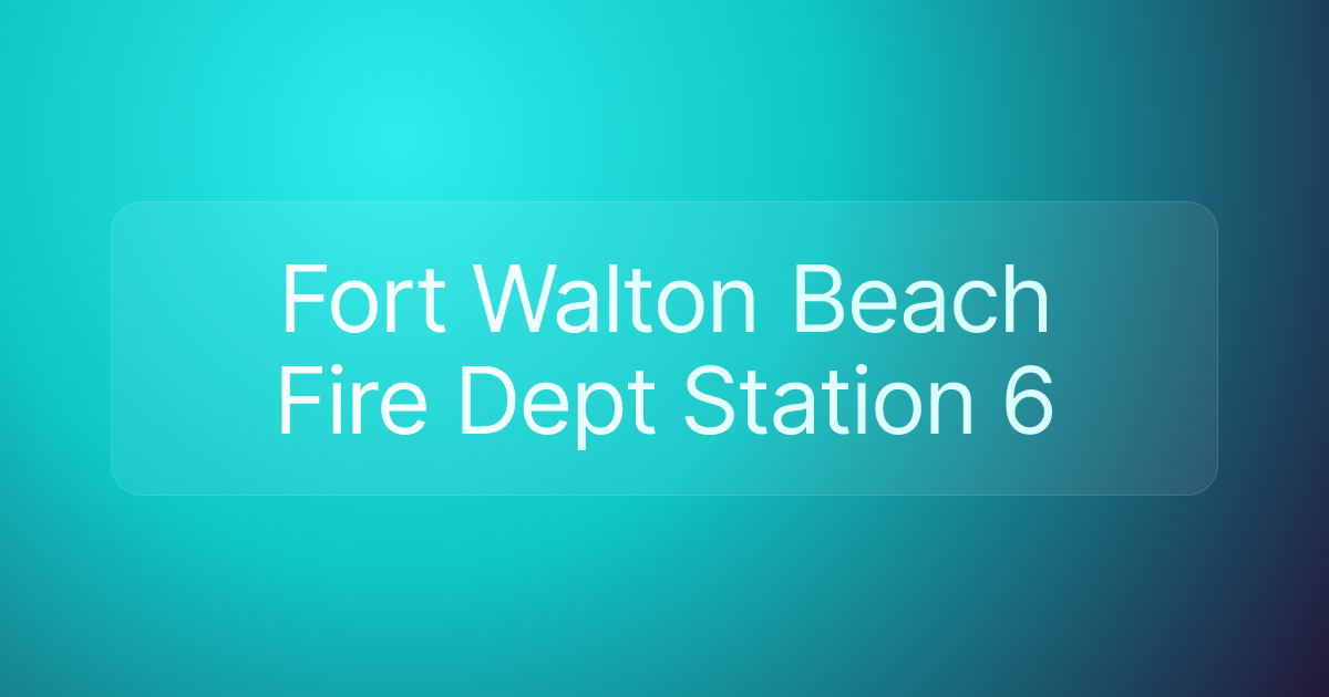 Fort Walton Beach Fire Dept Station 6