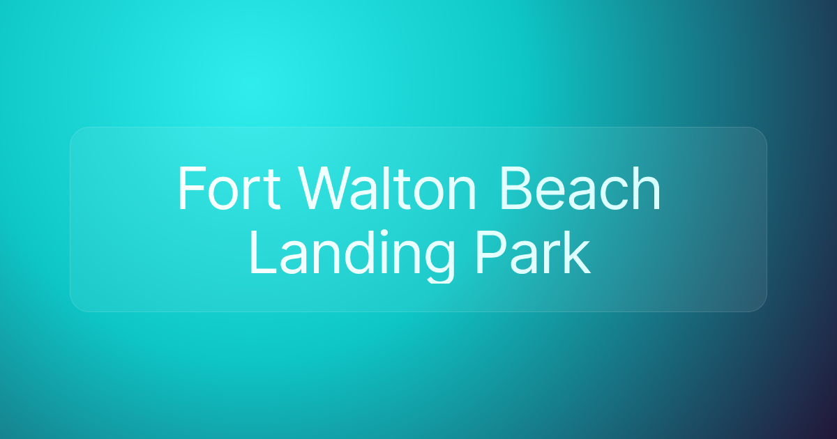 Fort Walton Beach Landing Park
