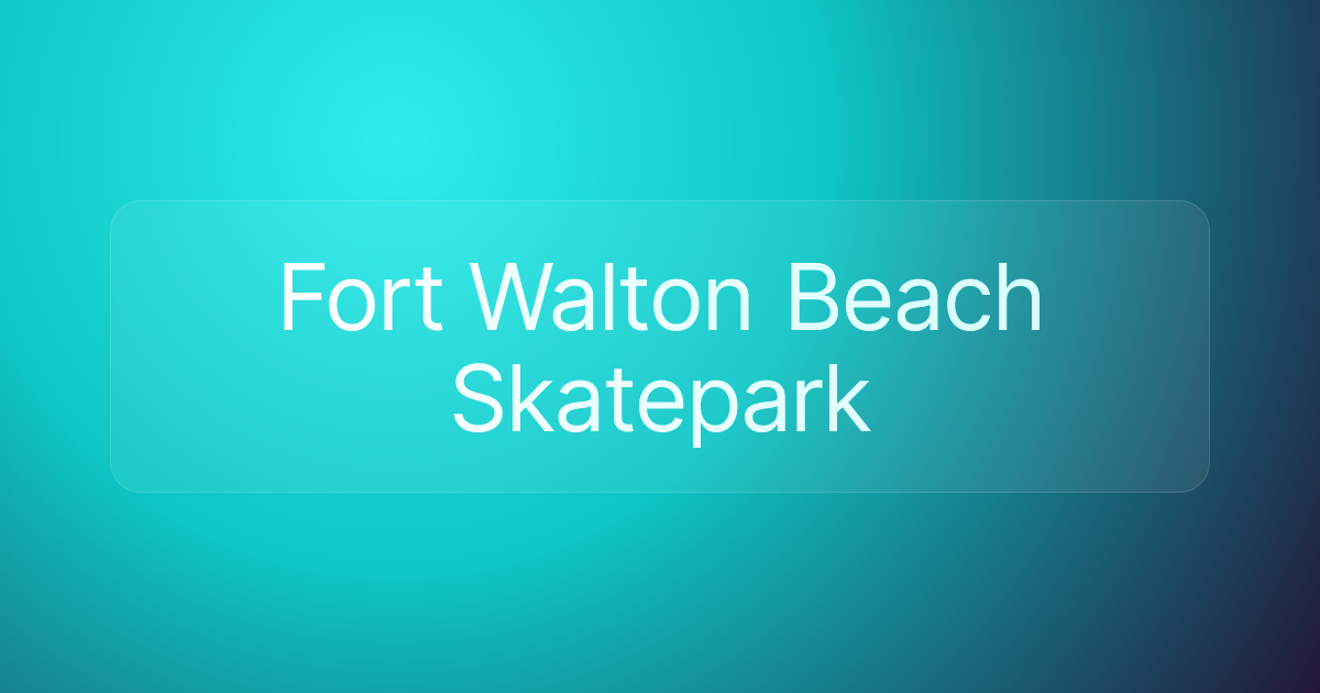 Fort Walton Beach Skatepark