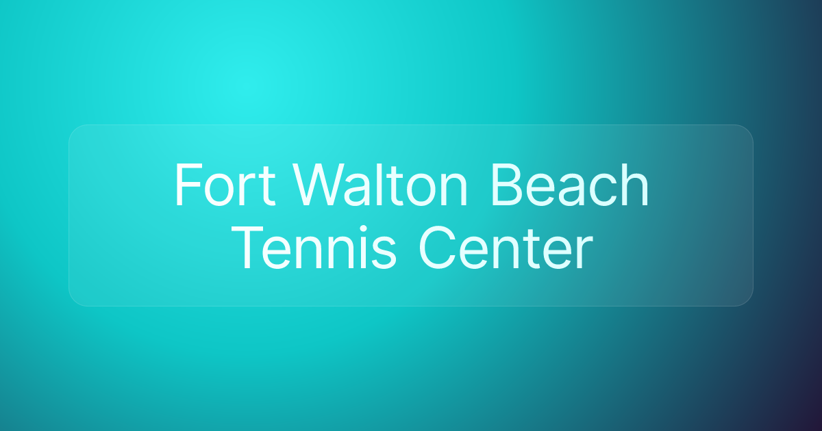 Fort Walton Beach Tennis Center