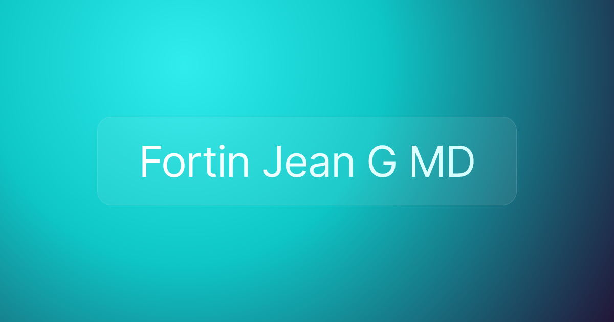 Fortin Jean G MD