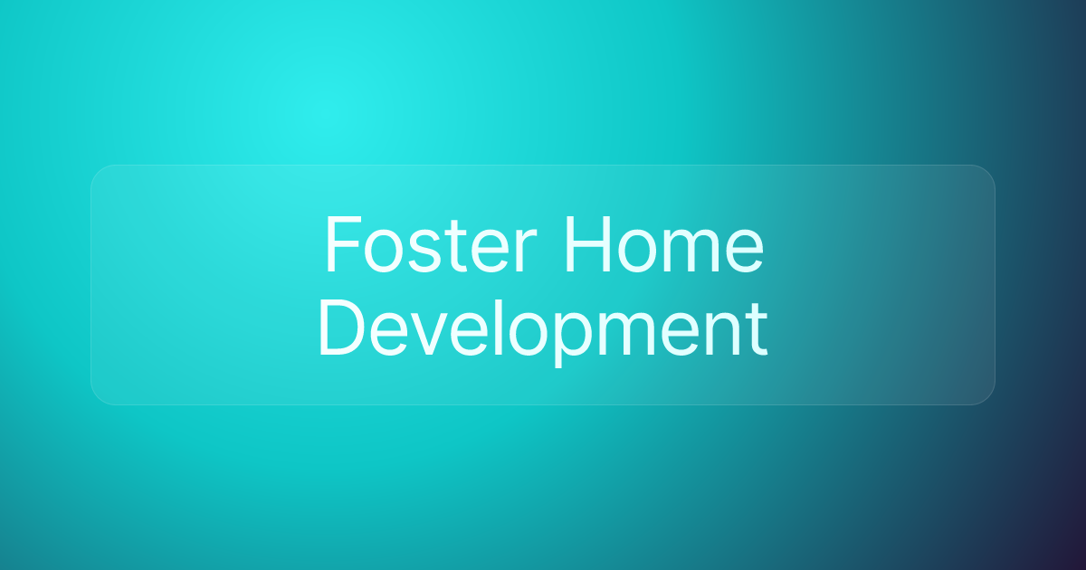 Foster Home Development