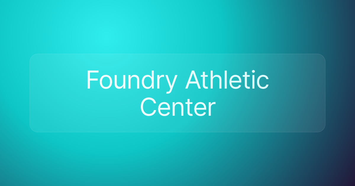 Foundry Athletic Center